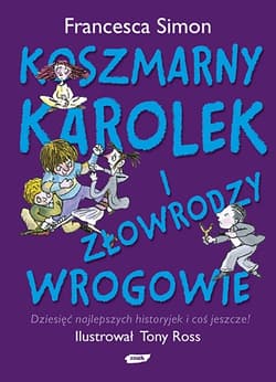 Koszmarny Karolek i Złowrodzy Wrogowie - Francesca Simon
