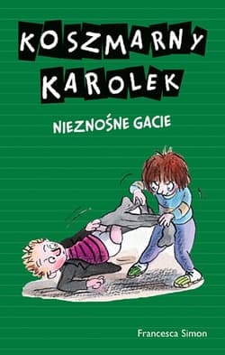 Koszmarny Karolek. Nieznośne gacie - Francesca Simon