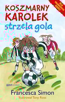 Koszmarny Karolek strzela gola - Francesca Simon