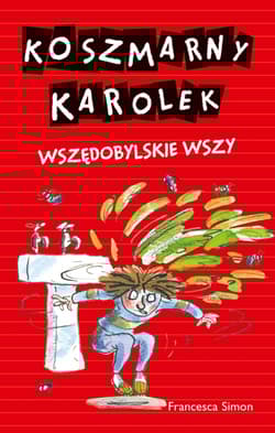 Koszmarny Karolek. Wszędobylskie wszy - Francesca Simon