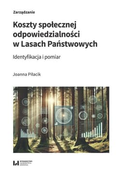 Koszty społecznej odpowiedzialności w Lasach Państwowych Identyfikacja i pomiar - Piłacik Joanna