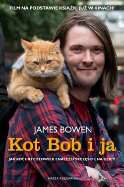 Kot Bob i ja. Jak kocur i człowiek znaleźli szczęście na ulicy - ebook - James Bowen