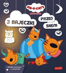 Kot-o-ciaki. 3 bajeczki przed snem - Opracowanie Zbiorowe