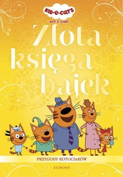 Kot-o-ciaki Złota księga bajek Przygody kotociaków