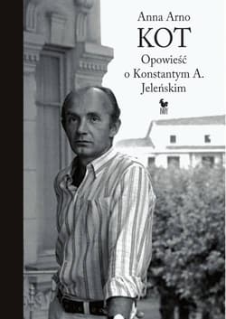 Kot Opowieść o Konstantym A. Jeleńskim - Anna Arno