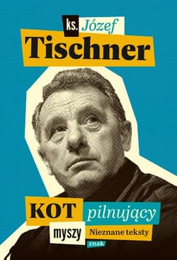 Kot pilnujący myszy - ks. Józef Tischner, Józef Tischner