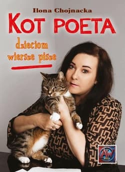 Kot Poeta dzieciom wiersze pisze - Ilona Chojnacka