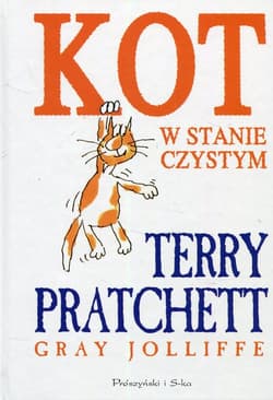 Kot w stanie czystym /Prószyński/ - Terry Pratchett, Gray Jolliffe