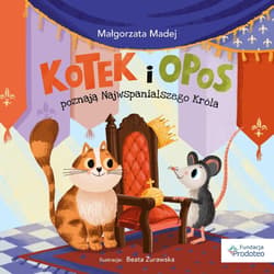 Kotek i opos poznają Najwspanialszego Króla - Małgorzata Madej, Beata Żurawska