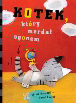 Kotek, który merdał ogonem - Pawlak Paweł, Gerard Moncomble