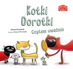 Kotki Dorotki Czytam uważnie - Krzyżanek Joanna