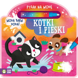 Kotki i pieski. Pisak na wodę - Opracowanie Zbiorowe