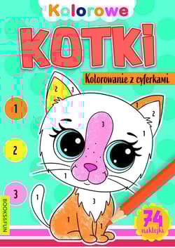 Kotki. Kolorowanie z cyferkami - Opracowanie Zbiorowe