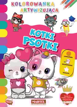 Kotki psotki. Kolorowanka aktywizująca z naklejkami - Opracowanie Zbiorowe