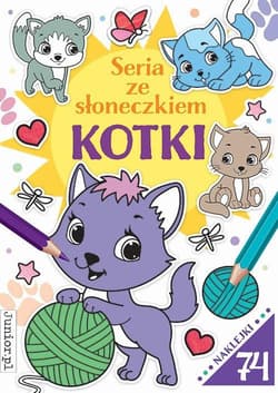 Kotki. Seria ze słoneczkiem - Opracowanie Zbiorowe