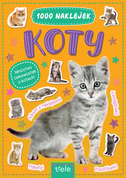Koty. 1000 naklejek - Opracowanie Zbiorowe