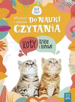 Koty dzikie i domowe. Wyrazy i zdania do nauki czytania. Tajemnice przyrody - Opracowanie Zbiorowe
