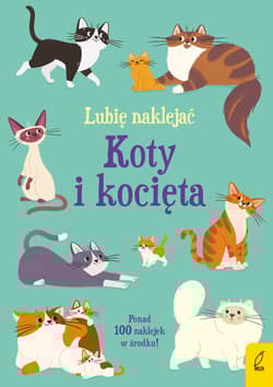 Koty i kocięta. Lubię naklejać - Caroline Young