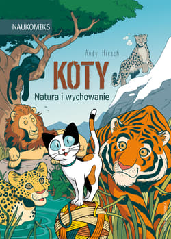Koty - natura i wychowanie. Naukomiks wyd. 2025 - Andy Hirsch