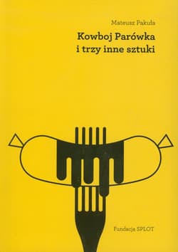 Kowboj Parówka i trzy inne sztuki - Mateusz Pakuła
