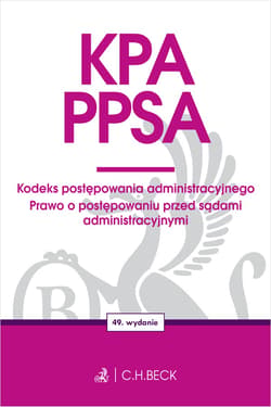 KPA. PPSA. Kodeks postępowania administracyjnego. Prawo o postępowaniu przed sądami administracyjnymi wyd. 49 - Opracowanie Zbiorowe