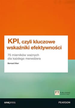 KPI, czyli kluczowe wskaźniki efektywności. 75 mierników ważnych dla każdego menedżera - ebook - Bernard Marr