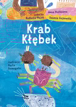 Krab Kłębek - Radacka-Majek Ludwika,  Posłuszna Anna,  Gojżewska Joanna
