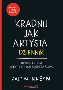 Kradnij jak artysta Dziennik Notatnik dla kreatywnych kleptomanów