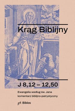 Krąg Biblijny Ewangelia według św. Jana komentarz biblijno-patrystyczny