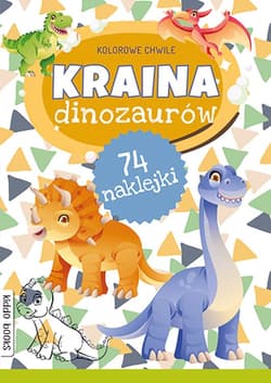 Kraina dinozaurów. Kolorowe chwile - Praca zbiorowa