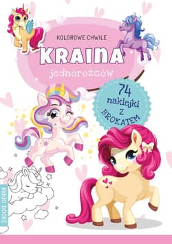 Kraina jednorożców. Kolorowe chwile - Praca zbiorowa