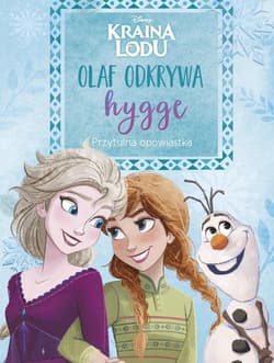 Kraina Lodu Olaf odkrywa hygge Przytulna opowiastka - Heather Knowles