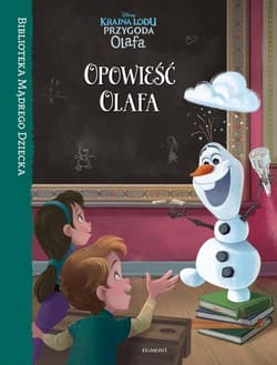 Kraina Lodu Opowieść Olafa Biblioteka Mądrego Dziecka - Opracowanie Zbiorowe