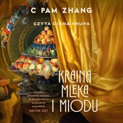 Kraina mleka i miodu - audiobook - C Pam Zhang