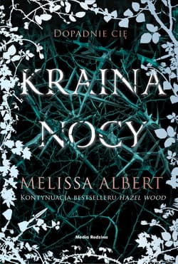 Kraina nocy Hazel Wood Tom 2 - Melissa Albert