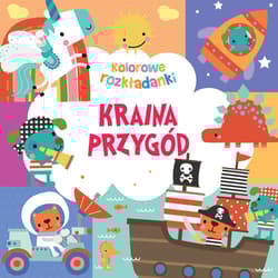 Kraina przygód. Kolorowe rozkładanki - Praca zbiorowa