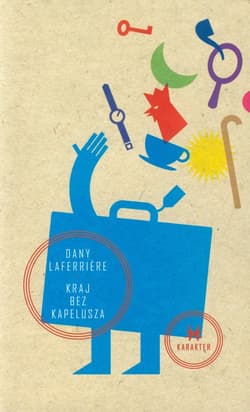 Kraj bez kapelusza - Dany Laferriere