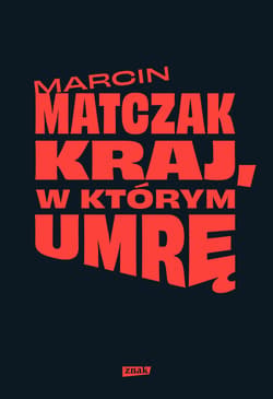 Kraj, w którym umrę - ebook - Marcin Matczak