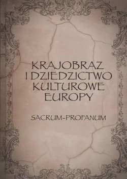 Krajobraz i dziedzictwo kulturowe Europy Sacrum - Profanum - Andrzej Giza