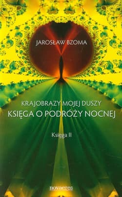 Krajobraz mojej duszy Księga o podróży nocnej Księga 2