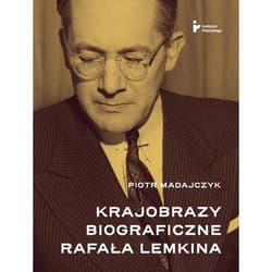 Krajobrazy biograficzne Rafała Lemkina - Piotr Madajczyk