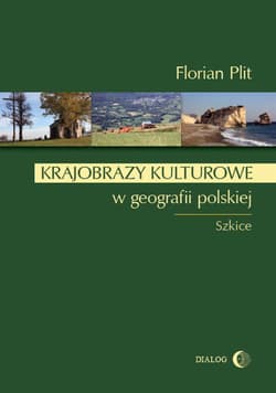 Krajobrazy kulturowe w geografii polskiej - ebook -  Plit Florian
