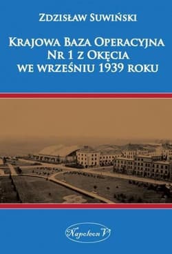 Krajowa Baza Operacyjna Nr 1 z Okęcia we wrześniu 1939 roku - Zdzisław Suwiński