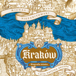 Kraków. Biografia miasta - audiobook - Niezabitowski  Michał