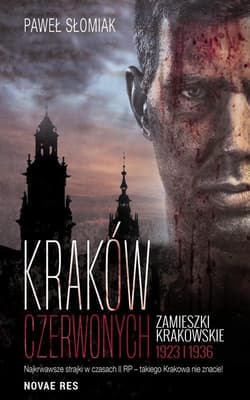 Kraków czerwonych Zamieszki krakowskie 1923 i 1936 - Paweł Słomiak