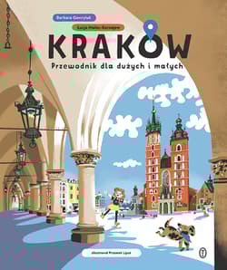 Kraków dla dużych i małych - Łucja Malec-Kornajew