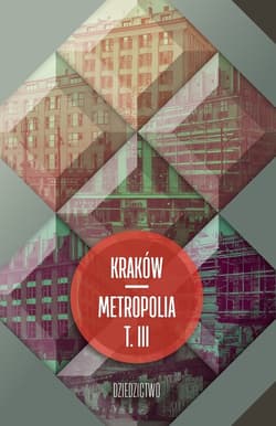 Kraków - metropolia Tom 3 Dziedzictwo - Jacek Purchla