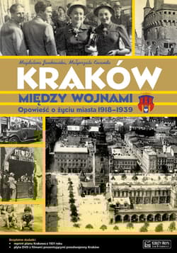 Kraków między wojnami Opowieść o życiu miasta 1918-1939 - Jankowska Magdalena, Kocańda Małgorzata