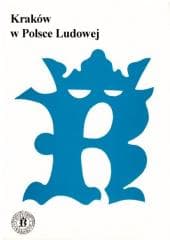 Kraków w Polsce Ludowej - Praca zbiorowa