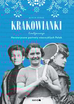 Krakowianki. Kontynuacja. Herstoryczne portrety niezwykłych Polek